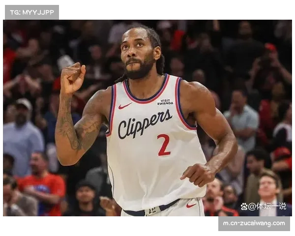 快船伦纳德健康状态回升 但替补席得分爆发力不足问题依旧存在